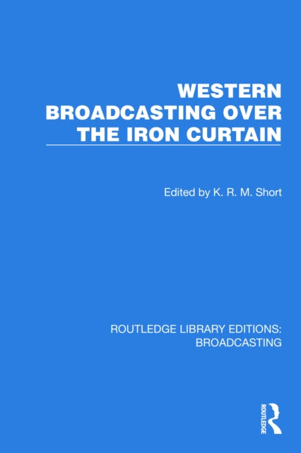 Book cover of: Western Broadcasting over the Iron Curtain. By: K. R. M. Short
