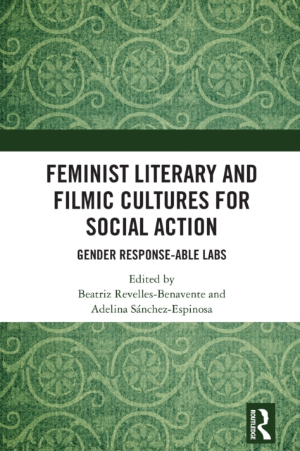 Book cover of: Feminist Literary and Filmic Cultures for Social Action. By: Beatriz Revelles-Benavente