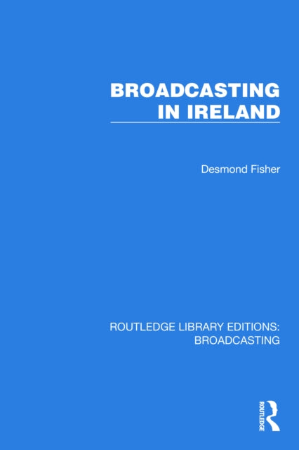 Book cover of: Broadcasting in Ireland. By: Desmond Fisher