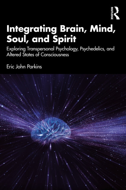 Book cover of: Integrating Brain, Mind, Soul, and Spirit. By: Eric John Parkins