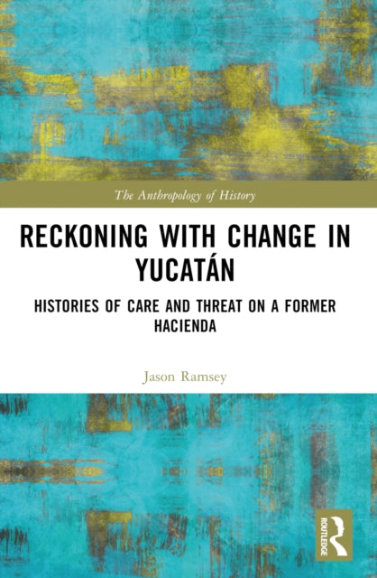 Book cover of: Reckoning with Change in Yucatan. By: Jason Ramsey