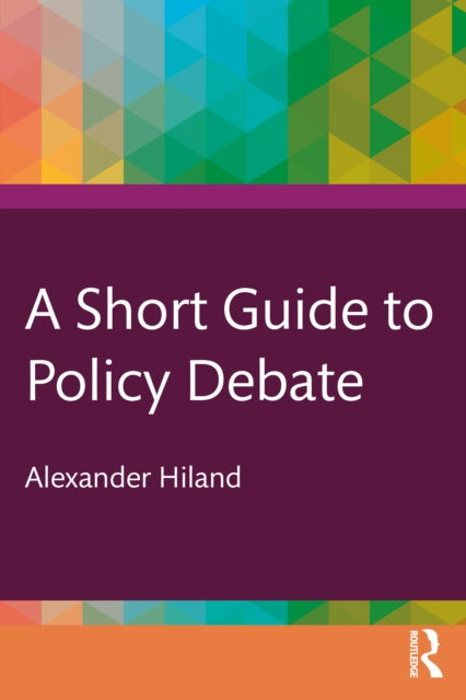 Book cover of: Short Guide to Policy Debate. By: Alexander Hiland