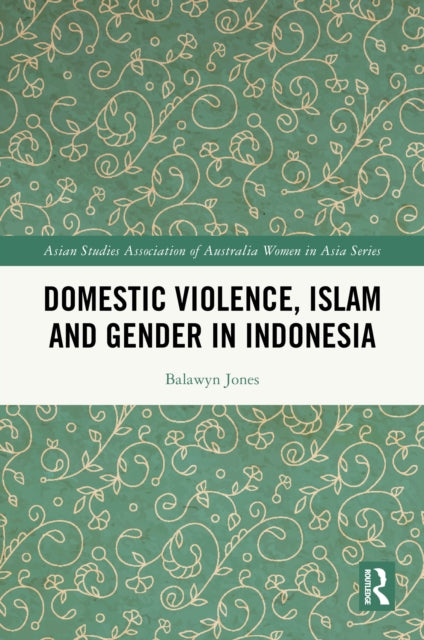 Book cover of: Domestic Violence, Islam and Gender in Indonesia