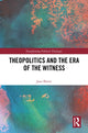 Book cover of: Theopolitics and the Era of the Witness