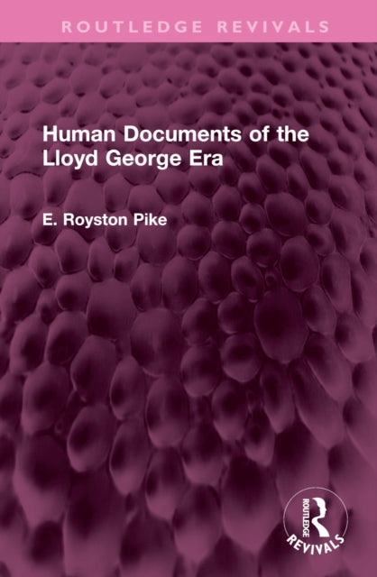 Book cover of: Human Documents of the Lloyd George Era. By: E. Royston Pike