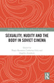 Book cover of: Sexuality, Nudity and the Body in Soviet Cinema