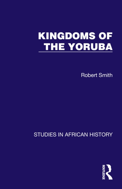 Book cover of: Kingdoms of the Yoruba. By: Robert S. Smith