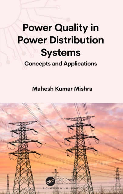Book cover of: Power Quality in Power Distribution Systems. By: Mahesh Kumar Mishra