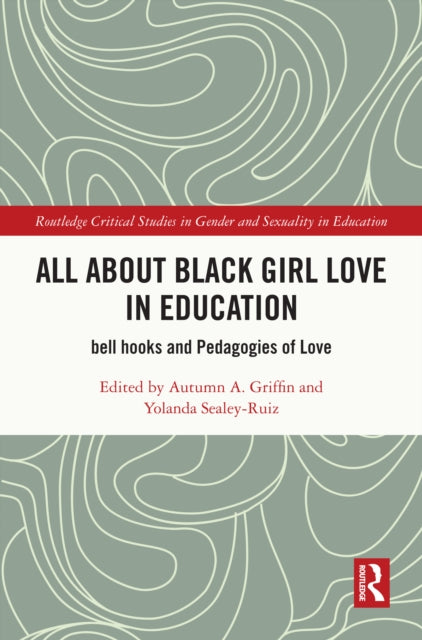 Book cover of: All About Black Girl Love in Education