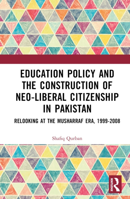 Book cover of: Education Policy and the Construction of Neo-Liberal Citizenship in Pakistan. By: Shafiq Qurban