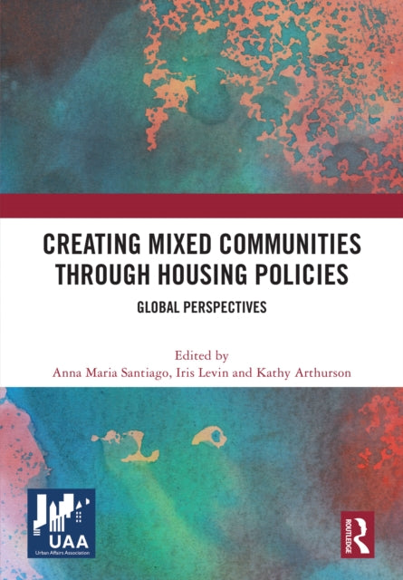 Book cover of: Creating Mixed Communities through Housing Policies. By: Anne M. Santiago