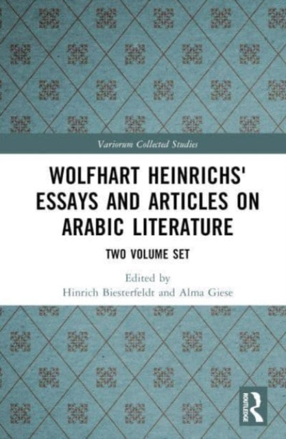 Book cover of: Wolfhart Heinrichs' Essays and Articles on Arabic Literature. By: Hinrich Biesterfeldt