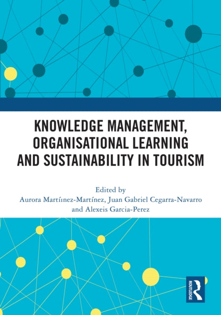 Book cover of: Knowledge Management, Organisational Learning and Sustainability in Tourism. By: Aurora Martínez-Martínez
