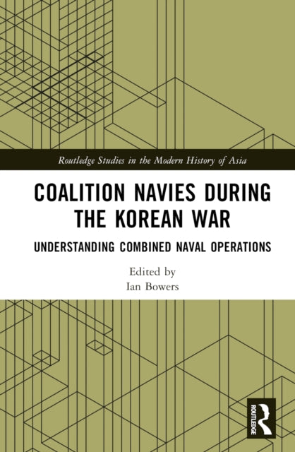 Book cover of: Coalition Navies during the Korean War. By: Ian Bowers