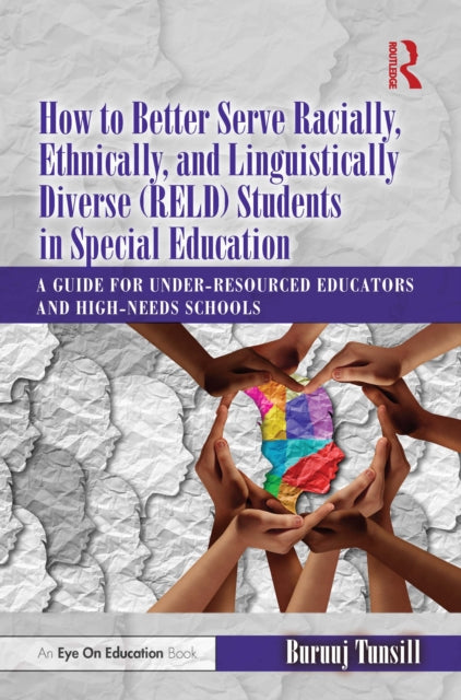 Book cover of: How to Better Serve Racially, Ethnically, and Linguistically Diverse (RELD) Students in Special Education. By: Buruuj Tunsill