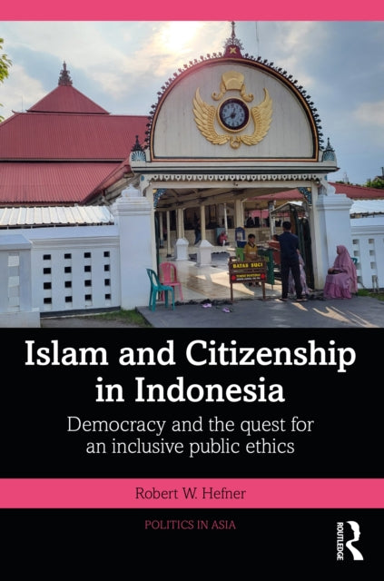 Book cover of: Islam and Citizenship in Indonesia. By: Robert W. Hefner