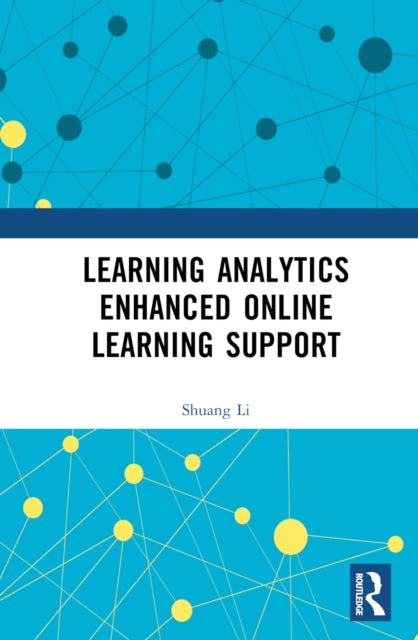 Book cover of: Learning Analytics Enhanced Online Learning Support. By: Shuang Li