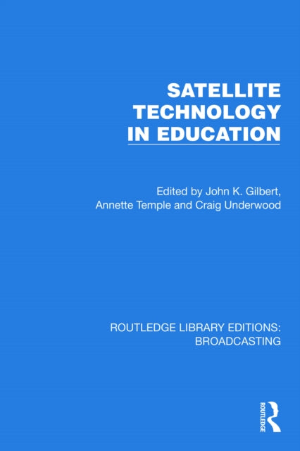 Book cover of: Satellite Technology in Education. By: John K. Gilbert
