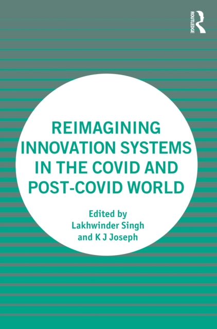 Book cover of: Reimagining Innovation Systems in the COVID and Post-COVID World. By: Lakhwinder Singh