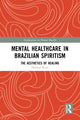 Book cover of: Mental Healthcare in Brazilian Spiritism: The Aesthetics of Healing. By: Helmar Kurz