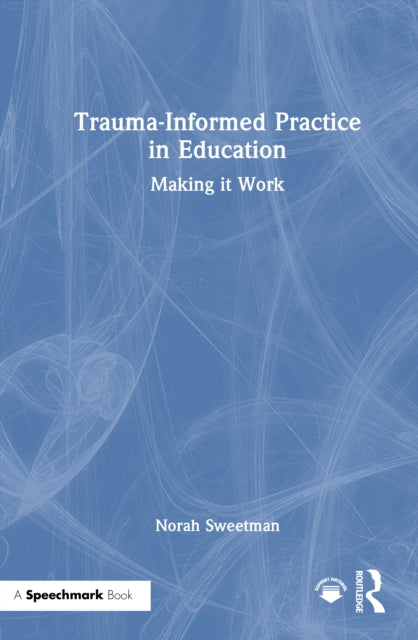 Book cover of: Trauma-Informed Practice in Education