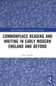 Book cover of: Commonplace Reading and Writing in Early Modern England and Beyond. By: Tianhu Hao