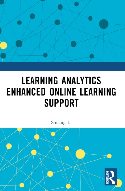 Book cover of: Learning Analytics Enhanced Online Learning Support. By: Shuang Li