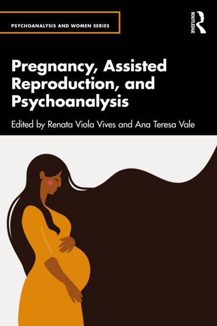 Book cover of: Pregnancy, Assisted Reproduction, and Psychoanalysis. By: Renata Viola Vives