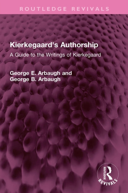 Book cover of: Kierkegaard's Authorship. By: George E. Arbaugh