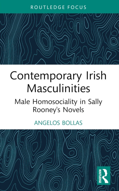 Book cover of: Contemporary Irish Masculinities. By: Angelos Bollas