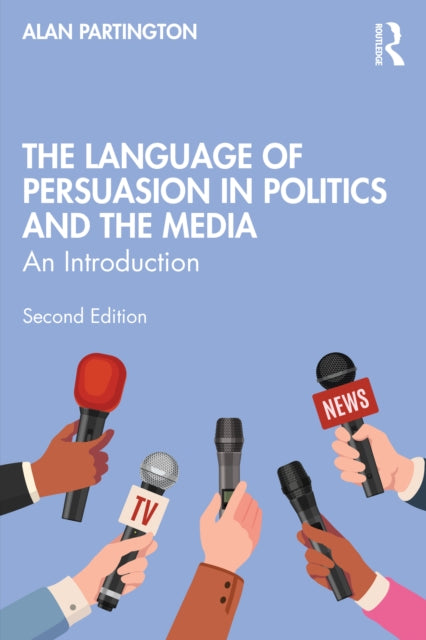 Book cover of: Language of Persuasion in Politics and the Media. By: Alan Partington