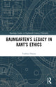 Book cover of: Baumgarten’s Legacy in Kant’s Ethics. By: Toshiro Osawa