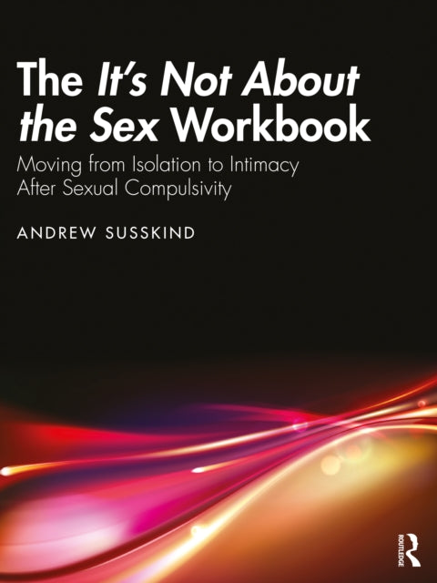 Book cover of: It’s Not About the Sex Workbook. By: Andrew Susskind