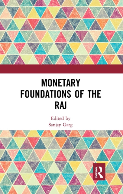 Book cover of: Monetary Foundations of the Raj. By: Sanjay Garg
