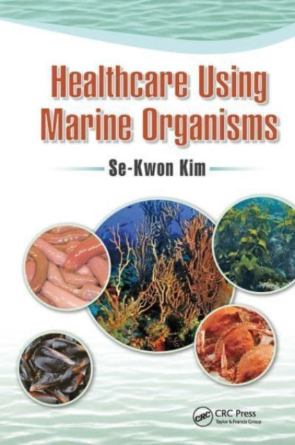 Book cover of: Healthcare Using Marine Organisms. By: Se-Kwon Kim