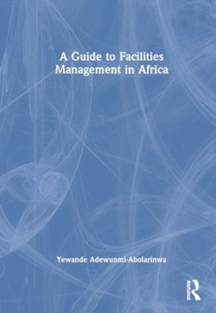 Book cover of: Strategic and Sustainable Management of Workplace Facilities. By: Yewande Adewunmi-Abolarinwa