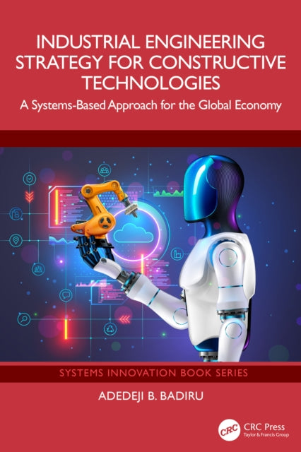 Book cover of: Industrial Engineering Strategy for Constructive Technologies. By: Adedeji B. Badiru
