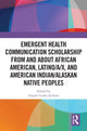 Book cover of: Emergent Health Communication Scholarship from and about African American, Latino/a/x, and American Indian/Alaskan Native Peoples