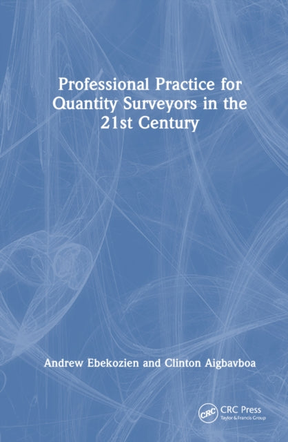 Book cover of: Professional Practice for Quantity Surveyors in the 21st Century. By: Andrew Ebekozien