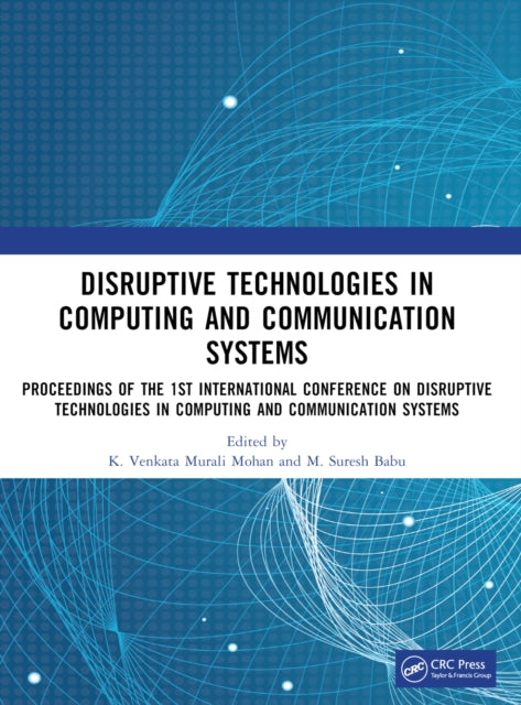 Book cover of: Disruptive technologies in Computing and Communication Systems. By: Suresh Babu, M.