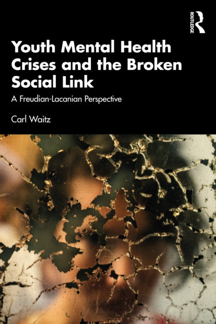 Book cover of: Youth Mental Health Crises and the Broken Social Link. By: Carl Waitz
