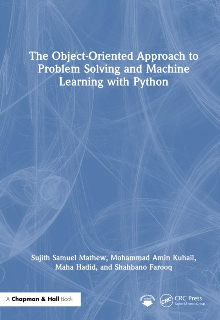 Book cover of: Object-Oriented Approach to Problem Solving and Machine Learning with Python. By: Sujith Samuel Mathew