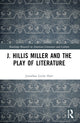 Book cover of: J. Hillis Miller and the Play of Literature