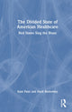 Book cover of: Divided State of American Healthcare. By: Kant Patel