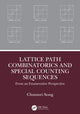 Book cover of: Lattice Path Combinatorics and Special Counting Sequences. By: Chunwei Song