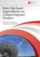 Book cover of: Radar High-Speed Target Detection via Coherent Integration Transform. By: Xiaolong Li