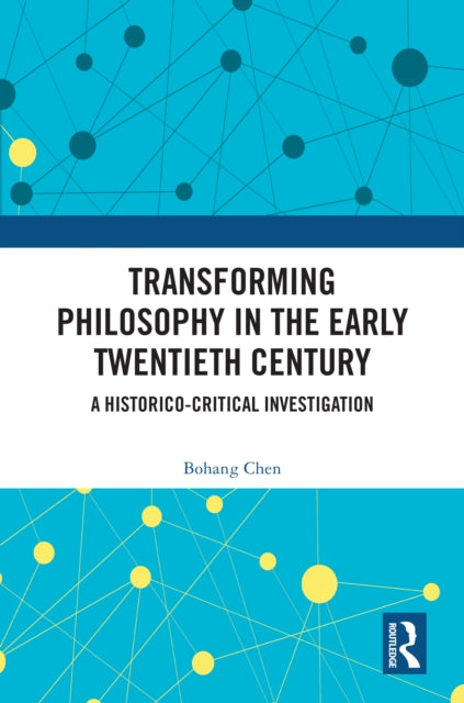 Book cover of: Transforming Philosophy in the Early Twentieth Century. By: Bohang Chen