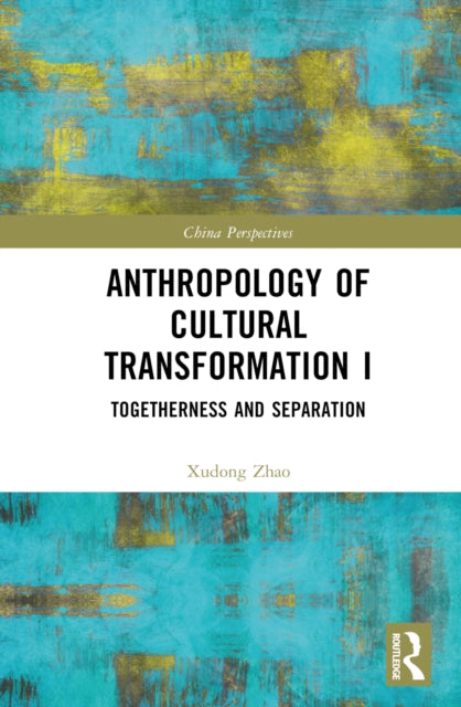 Book cover of: Anthropology of Cultural Transformation I. By: Xudong Zhao