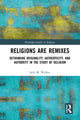 Book cover of: Religions Are Remixes. By: Seth M. Walker