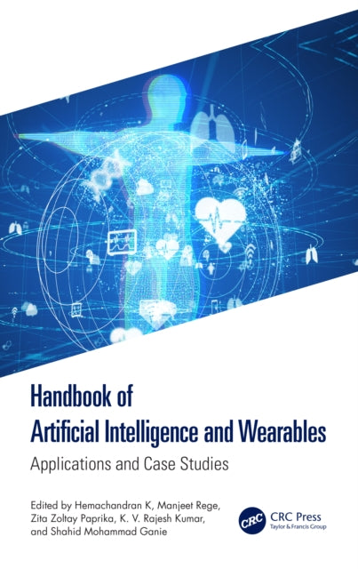 Book cover of: Handbook of Artificial Intelligence and Wearables. By: Hemachandran K